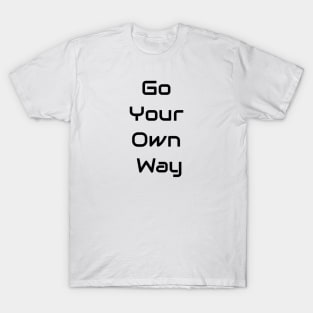 Go Your Own Way T-Shirt